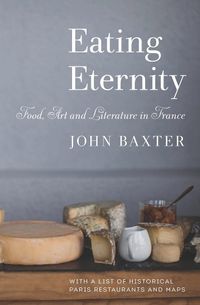 Cover image for Eating Eternity: Food, Art and Literature in France