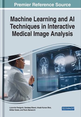 Cover image for Machine Learning and AI Techniques in Interactive Medical Image Analysis