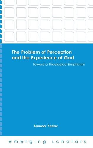 Cover image for The Problem of Perception and the Experience of God: Toward a Theological Empiricism