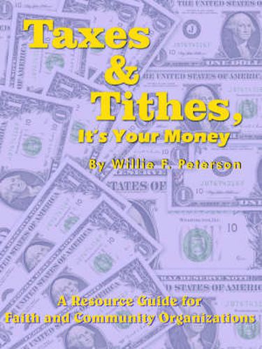 Cover image for Taxes & Tithes, It's Your Money: A Resource Guide for Faith and Community Organizations