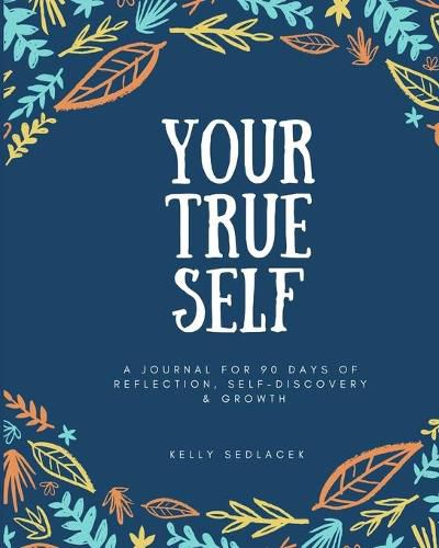 Cover image for Your True Self: 90 Days of Reflection, Self-Discovery, & Growth