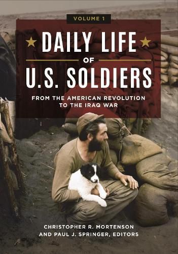 Cover image for Daily Life of U.S. Soldiers [3 volumes]: From the American Revolution to the Iraq War