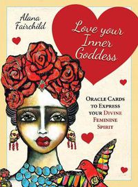 Cover image for Love Your Inner Goddess: Oracle Cards to Express Your Divine Feminine Spirit