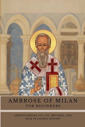 Cover image for Ambrose of Milan for Beginners