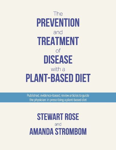 The Prevention and Treatment of Disease with a Plant-Based Diet: Evidence-based articles to guide the physician