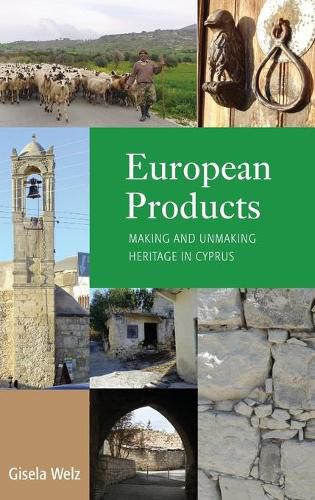 Cover image for European Products: Making and Unmaking Heritage in Cyprus