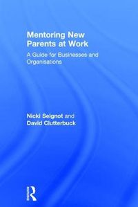 Cover image for Mentoring New Parents at Work: A Guide for Businesses and Organisations