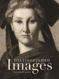 Cover image for Distinguished Images: Prints and the Visual Economy in Nineteenth-Century France