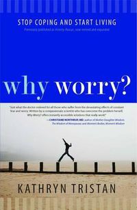 Cover image for Why Worry?: Stop Coping and Start Living