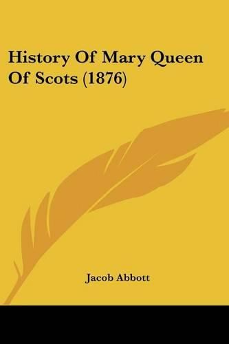 Cover image for History of Mary Queen of Scots (1876)