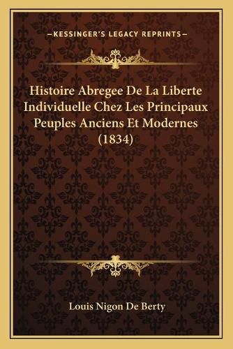 Cover image for Histoire Abregee de La Liberte Individuelle Chez Les Principaux Peuples Anciens Et Modernes (1834)