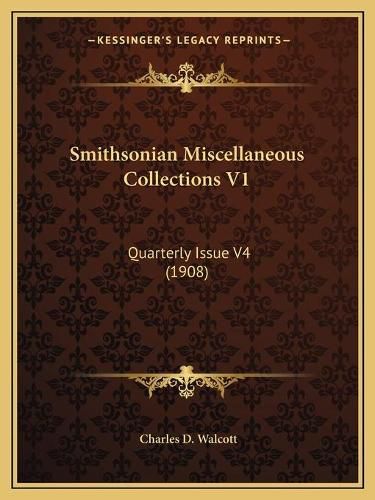 Cover image for Smithsonian Miscellaneous Collections V1: Quarterly Issue V4 (1908)