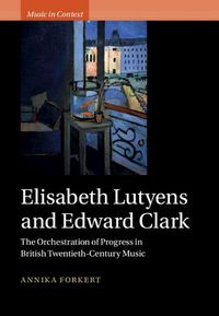 Cover image for Elisabeth Lutyens and Edward Clark