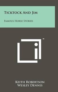 Cover image for Ticktock and Jim: Famous Horse Stories