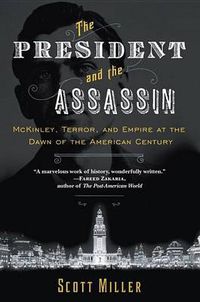 Cover image for The President and the Assassin: McKinley, Terror, and Empire at the Dawn of the American Century