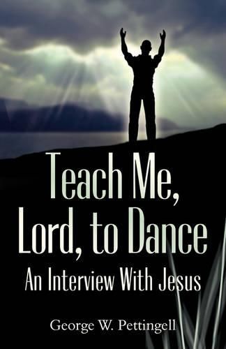 Cover image for Teach Me, Lord, to Dance: An Interview with Jesus