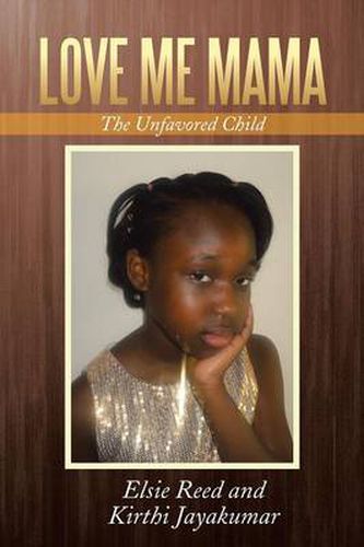 Cover image for Love Me Mama: The Unfavored Child