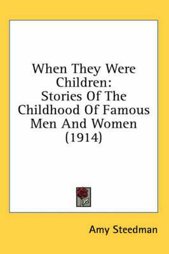 When They Were Children: Stories of the Childhood of Famous Men and Women (1914)