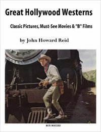 Cover image for Great Hollywood Westerns: Classic Pictures, Must-see Movies and  B  Films