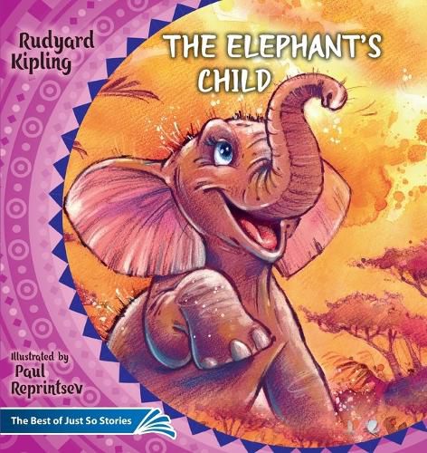 Cover image for The Elephant's Child. How the Camel Got His Hump.: The Best of Just So Stories