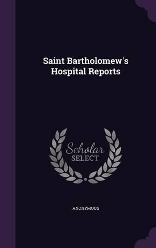 Cover image for Saint Bartholomew's Hospital Reports