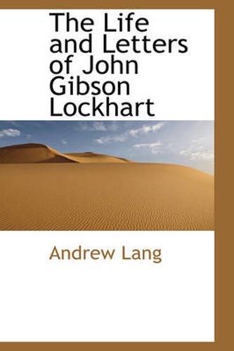 Cover image for The Life and Letters of John Gibson Lockhart