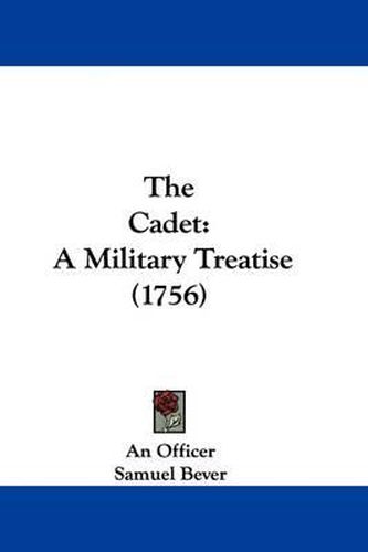 Cover image for The Cadet: A Military Treatise (1756)