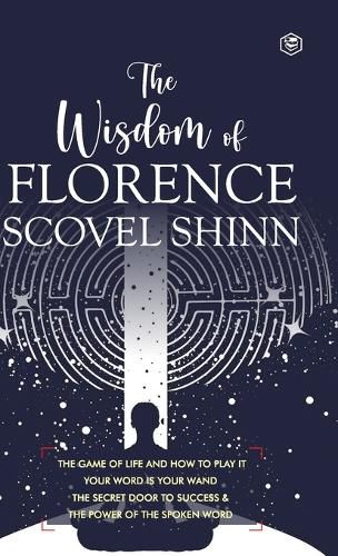 The Wisdom of Florence Scovel Shinn: 4 Complete Books