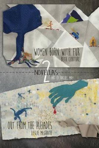 Cover image for Women Born with Fur and Out from the Pleiades: Two Novellas