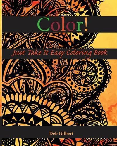 Cover image for Color! Just Take It Easy Coloring Book