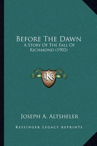 Before the Dawn: A Story of the Fall of Richmond (1903)