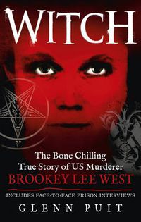 Cover image for Witch: The Bone Chilling True Story of US Murderer Brookey Lee West