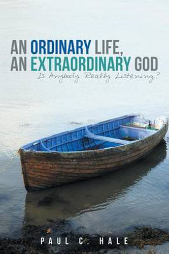 Cover image for An Ordinary Life, an Extraordinary God: Is Anybody Really Listening?