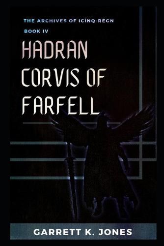 Cover image for The Archives of Icinq-Regn, Book IV: Hadran Corvis of Farfell