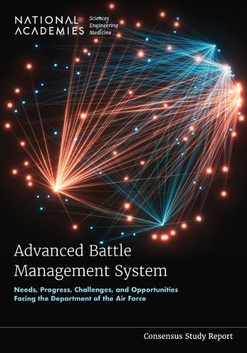Cover image for Advanced Battle Management System: Needs, Progress, Challenges, and Opportunities Facing the Department of the Air Force