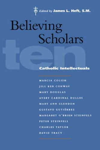 Cover image for Believing Scholars: Ten Catholic Intellectuals