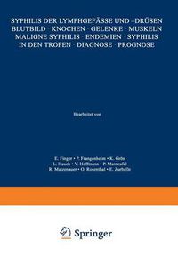 Cover image for Syphilis Der Lymphgefasse Und -Drusen Blutbild - Knochen - Gelenke - Muskeln Maligne Syphilis - Endemien - Syphilis in Den Tropen - Diagnose - Prognose