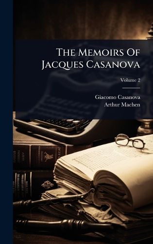 Cover image for The Memoirs Of Jacques Casanova