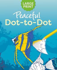 Cover image for Large Print Peaceful Dot-To-Dot