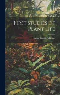 Cover image for First Studies of Plant Life