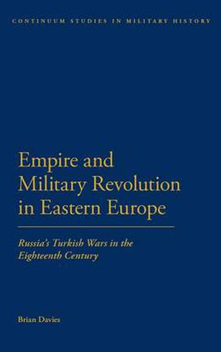 Empire and Military Revolution in Eastern Europe: Russia's Turkish Wars in the Eighteenth Century