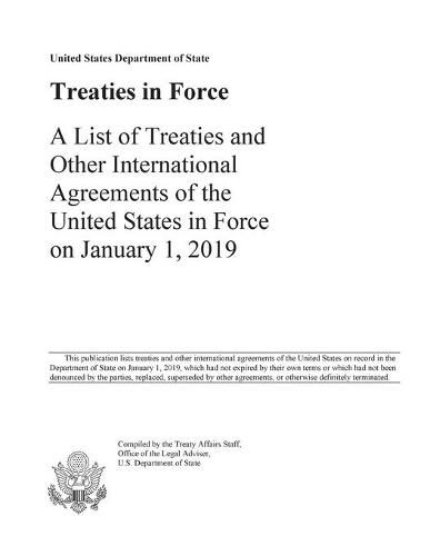 Cover image for Treaties in Force 2019: A List of Treaties and Other International Agreements of the United States in Force on January 1, 2019