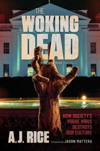 Cover image for The Woking Dead: How Society's Vogue Virus Destroys Our Culture