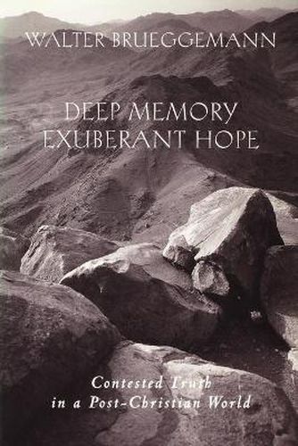 Deep Memory, Exuberant Hope: Contested Truth in a Post-Christian World