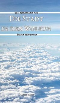 Cover image for Die Stadt in den Wolken: Die Abenteuer von Freya Warmherz (2)