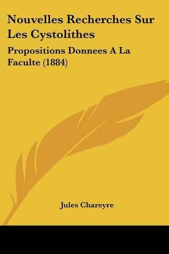 Cover image for Nouvelles Recherches Sur Les Cystolithes: Propositions Donnees a la Faculte (1884)