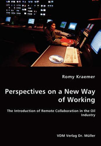 Cover image for Perspectives on a New Way of Working - The Introduction of Remote Collaboration in the Oil Industry