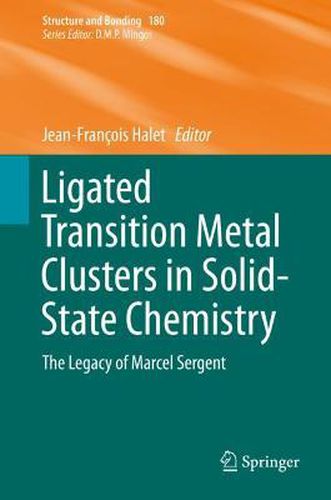 Cover image for Ligated Transition Metal Clusters in Solid-state Chemistry: The legacy of Marcel Sergent