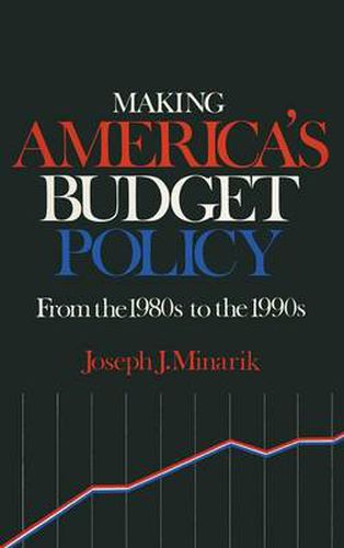 Cover image for Making America's Budget Policy: From the 1980s to the 1990s