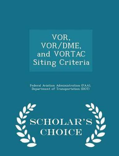 Cover image for VOR, VOR/Dme, and Vortac Siting Criteria - Scholar's Choice Edition